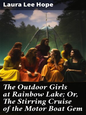 cover image of The Outdoor Girls at Rainbow Lake; Or, the Stirring Cruise of the Motor Boat Gem